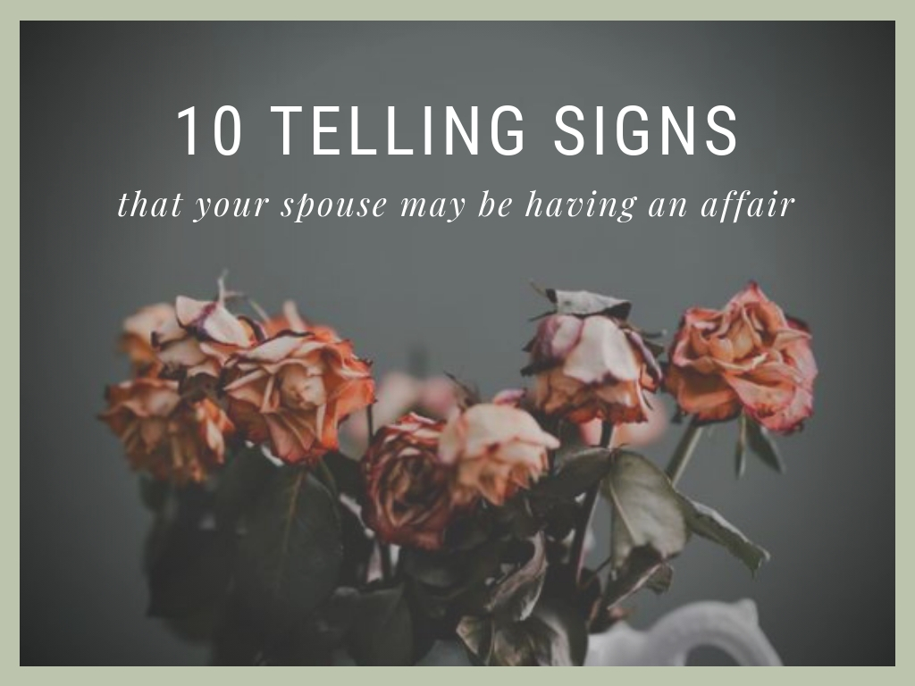 10 Telling Signs that Your Spouse May be Having an Affair