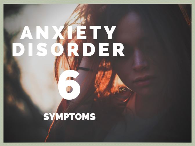 6 Symptoms of Anxiety Disorder