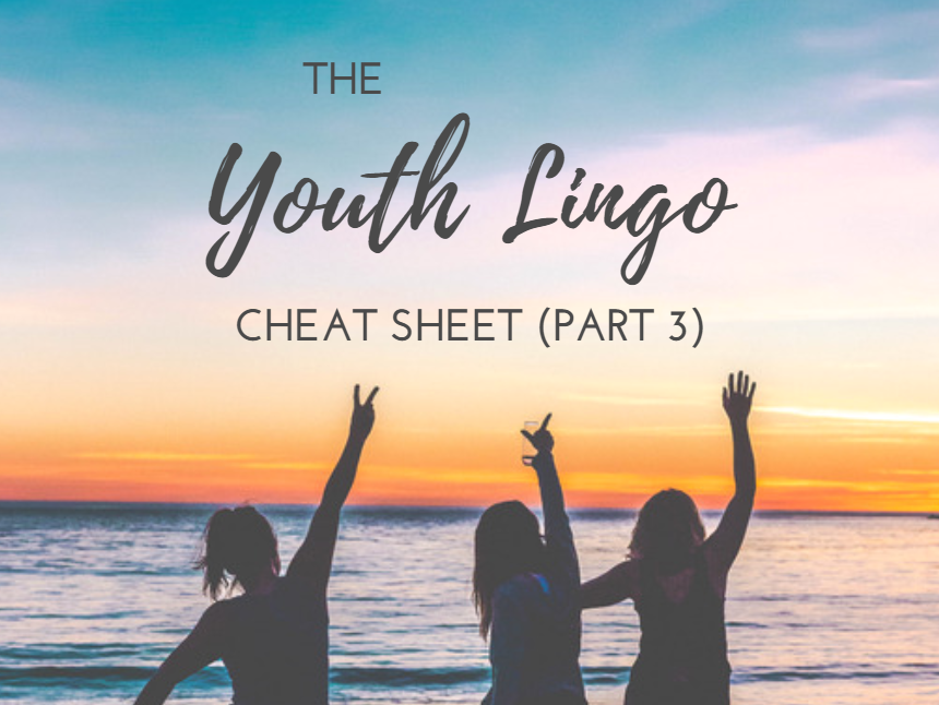 Youth Lingo Cheat Sheet (Part 3)